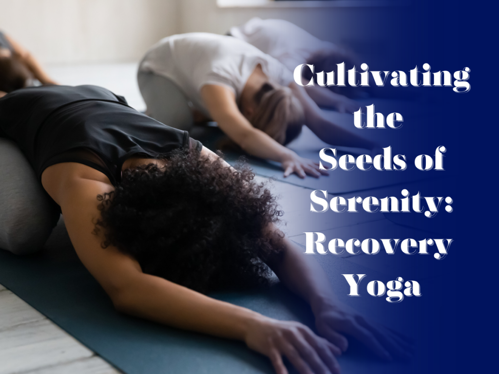 Cultivating Seeds of Serenity: Recovery Yoga image
